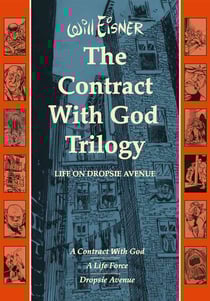 THE CONTRACT WITH GOD TRILOGY : LIFE ON DROPSIE AVENUE - A CONTRACT WITH GOD. A LIFE FORCE. DROPSIE AVENUE