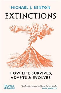 Extinctions : How life survives, adapts and evolves