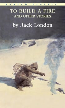 TO BUILD A FIRE, AND OTHER STORIES