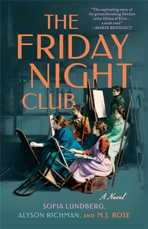 The friday night club : A novel of artist hilma af klint and her creative circle