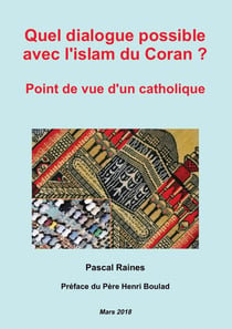 Quel dialogue possible avec l'islam du Coran ? point de vue d'un catholique