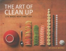THE ART OF CLEAN UP - LIFE MADE NEAT AND TIDY