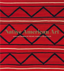 Native american art from the thomas w. weisel family collection