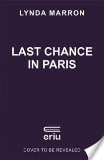 Last Chance in Paris : 'A glorious read . . . heartfelt and heart-warming' - Irish Examiner