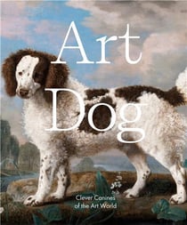 Art dog: clever canines of the art world /anglais