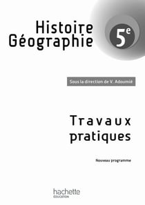 Histoire-géographie - 5ème - cahier de travaux pratiques (édition 2010)