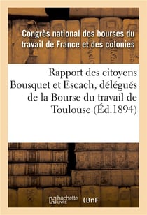 Rapport des citoyens bousquet et escach, delegues de la bourse du travail de toulouse