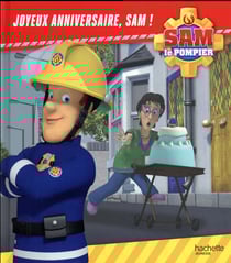 Sam le pompier : joyeux anniversaire, Sam !