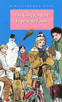 Le Club des Cinq Tome 33 : les Cinq vendent la peau de l'ours