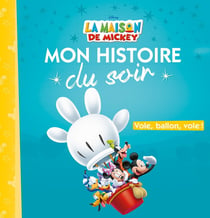 LA MAISON DE MICKEY - Mon Histoire du Soir - Vole ballon vole - Disney
