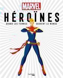 Heroines marvel - quand les femmes sauvent le monde