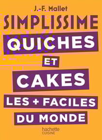 SIMPLISSIME Quiches et Cakes les plus faciles du monde
