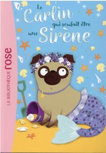 Le carlin qui voulait être... 04 - Une sirène