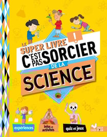 C'est pas sorcier : le super livre de la science