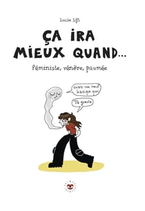 Ça ira mieux quand... : féministe, vénère, paumée