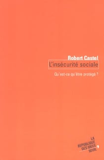 L'insécurite sociale - qu'est-ce qu'être protégé ?