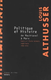 Politique et histoire, de Machiavel à Marx - cours à l'ENS, 1955-1972