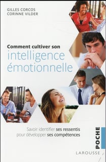 Comment cultiver son intelligence émotionnelle