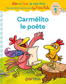 Cocorico je sais lire ! : Les P'tites Poules : premières lectures avec les p'tites poules : Carmelito le poète : niveau 1