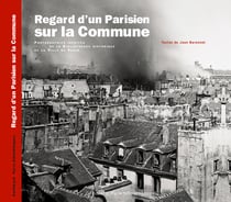 Regard d'un Parisien sur la Commune : Photographies inédites de la Bibliothèque historique de la Ville de Paris