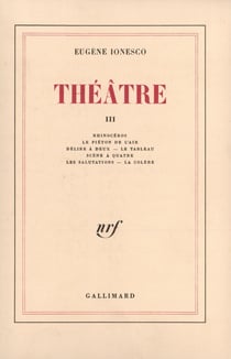 Théâtre Tome 3 - rhinocéros - le piéton de l'air - délire à deux - le tableau , scène à quatre - les salutation - la colère