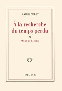 À la recherche du temps perdu Tome 6 : Albertine disparue