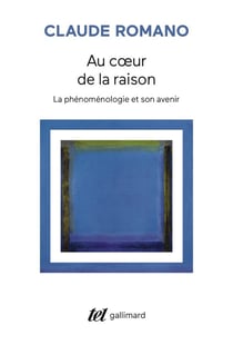 Au coeur de la raison : La phénoménologie et son avenir