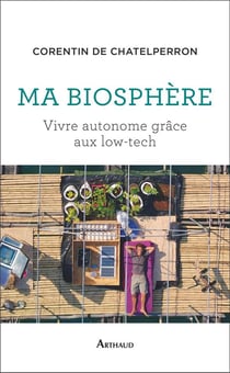 Ma biosphère : vivre autonome grace aux low-tech