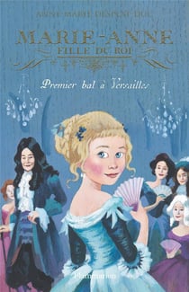 Marie-Anne, fille du roi Tome 1 : premier bal à Versailles