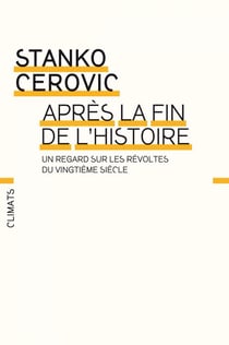 Après la fin de l'histoire - un regard sur les révoltes du vingtième siècle