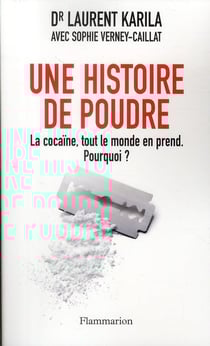 Une histoire de poudre - la cocaïne, tout le monde en prend - pourquoi ?