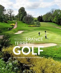 France terre de golf, une histoire du golf en France