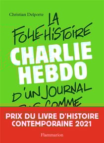 Charlie Hebdo - la folle histoire d'un journal pas comme les autres