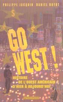 Go West ! : Une histoire de l'Ouest américain d'hier à aujourd'hui