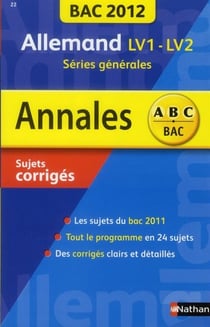 Annales ABC du bac - sujets & corrigés Tome 22 : allemand LV1-LV2 - séries générales (édition 2012)