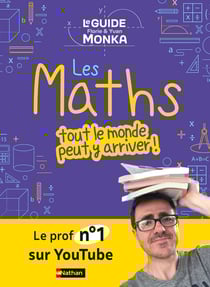 Le guide Monka : Les maths, tout le monde peut y arriver !