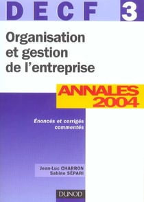 Organisation et gestion de l'entreprise - decf 3 - annales 2004