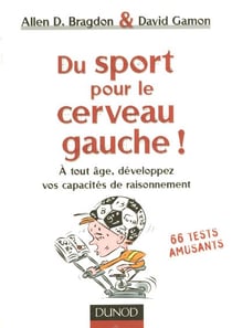 Du sport pour le cerveau gauche ! - a tout age, developpez vos capacites de raisonnement