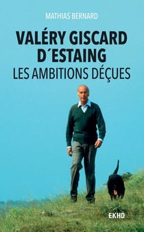 Valéry Giscard d'Estaing - les ambitions déçues