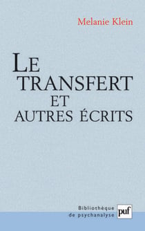 Le transfert et autres écrits : Inédits de Melanie Klein. Textes traduits de l'anglais par Claude Vincent