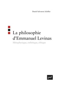 La philosophie d'Emmanuel Levinas - métaphysique, esthétique, éthique