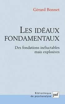 Les idéaux fondamentaux - des fondations inéluctables mais explosives