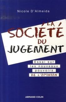 La société du jugement - Essai sur les nouveaux pouvoirs de l'opinion