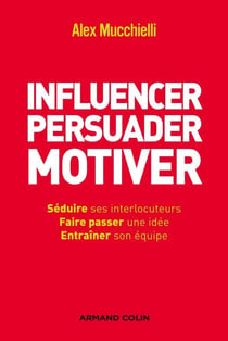 Influencer, persuader, motiver - De nouvelles techniques