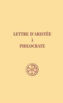 Lettre d'Aristee à Philocrate - introduction, texte, critique, traduction, notes - index complet des mots
