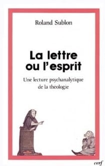 La lettre ou l'esprit - Une lecture psychanalytique de la théologie