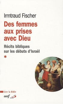 Des femmes aux prises avec Dieu - Récits bibliques sur les débuts d'Israël