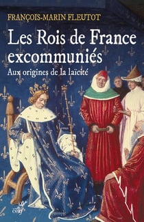 Les rois de France excommuniés - aux origines de la laïcité