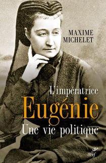 L'impératrice Eugénie - une vie politique