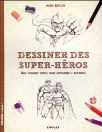 Dessiner des super-héros - une méthode simple pour apprendre à dessiner